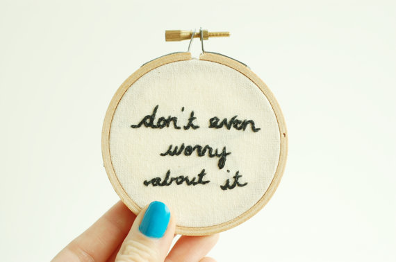 dont even worry-madebyhoopla